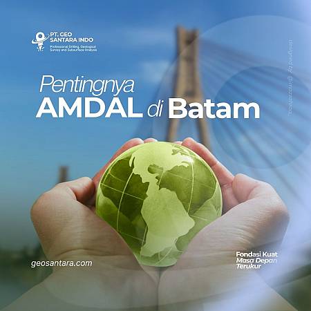 Butuh Jasa Konsultan AMDAL di Batam? Ini Solusi Terbaik, Terpercaya, dan Biaya Kompetitif
