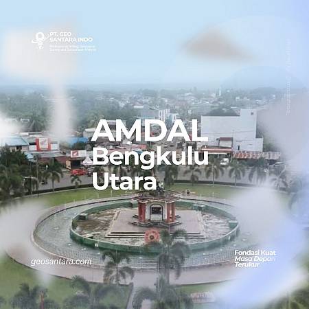 Konsultan Perizinan AMDAL di Bengkulu Utara Terbaik, Biaya Kompetitif, dan Terpercaya untuk Proyek Berkelanjutan