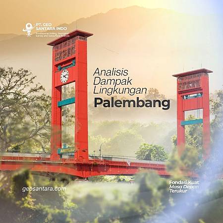Konsultan Perizinan AMDAL di Palembang Terbaik dan Terpercaya untuk Proyek Anda