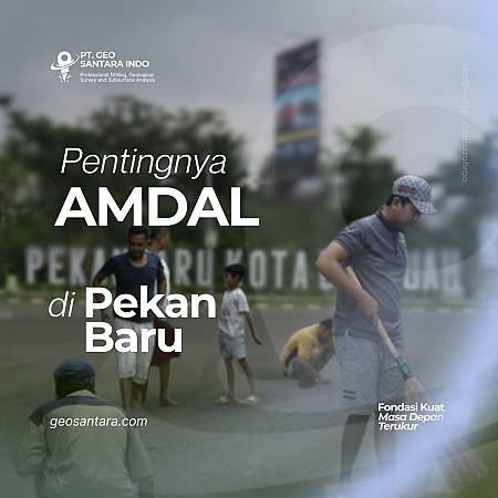 Konsultan Perizinan AMDAL di Pekanbaru Terbaik dan Terpercaya untuk Proyek yang Berkelanjutan