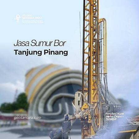 Jasa Sumur Bor Tanjung Pinang: Solusi Tepat untuk Kebutuhan Air Bersih Industri dan Rumah Tangga