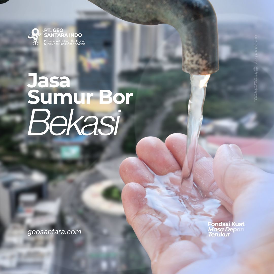Jasa Sumur Bor Bekasi: Solusi Air Bersih Andal untuk Industri, UMKM, dan Rumah Tangga