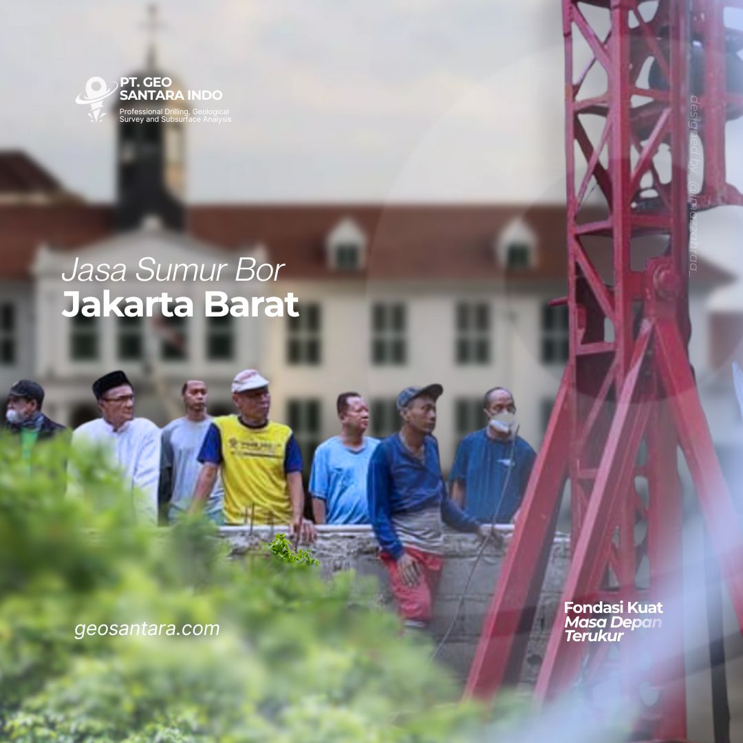 Jasa Sumur Bor Jakarta Barat: Solusi Efektif untuk Kebutuhan Air Bersih Industri dan Rumah Tangga