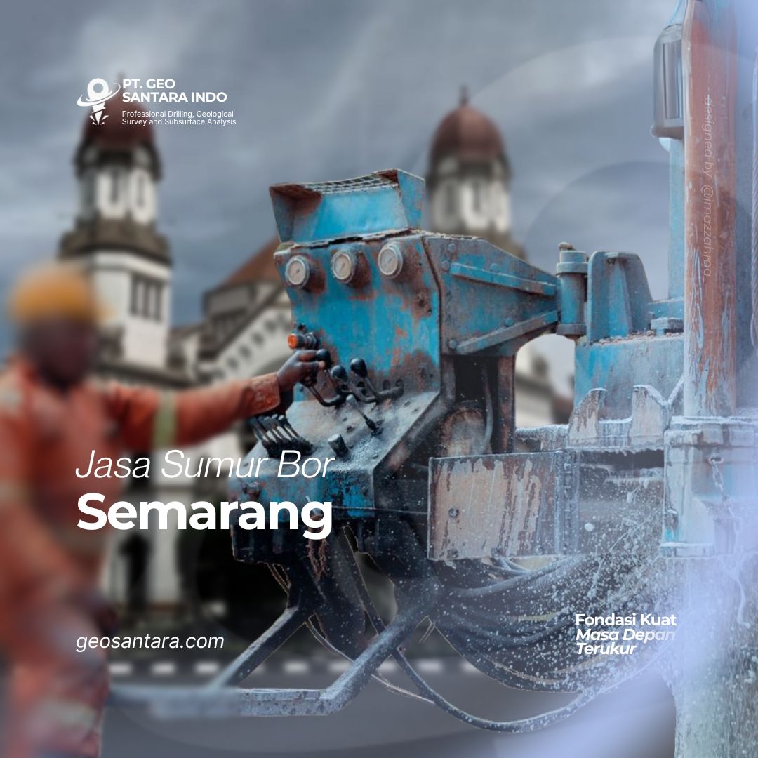 Jasa Sumur Bor Semarang: Solusi Tepat untuk Pasokan Air Bersih Industri, UMKM, dan Rumah Tangga