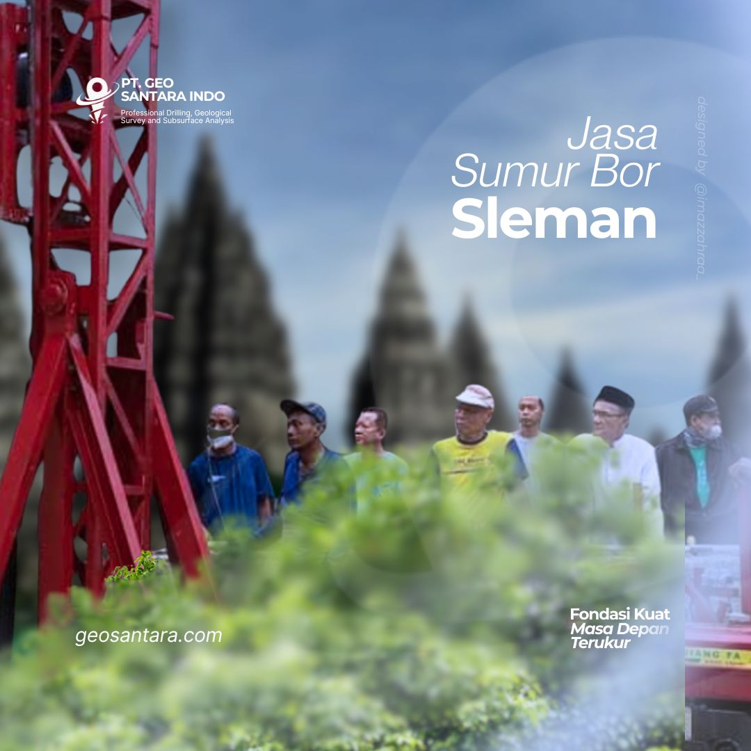 Jasa Sumur Bor Terpercaya di Sleman: Solusi Air Bersih untuk Industri dan Rumah Tangga